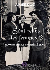 Sont-elles des femmes ? : roman sur le troisième sexe