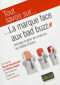 La marque face aux bad buzz : anticiper et gérer les crises sur les médias sociaux