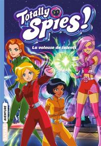 Totally Spies !. Vol. 2. La voleuse de talents