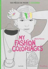 My fashion coloriages : 100 pièces de mode à colorier