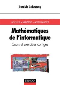 Mathématiques de l'informatique : cours et exercices corrigés