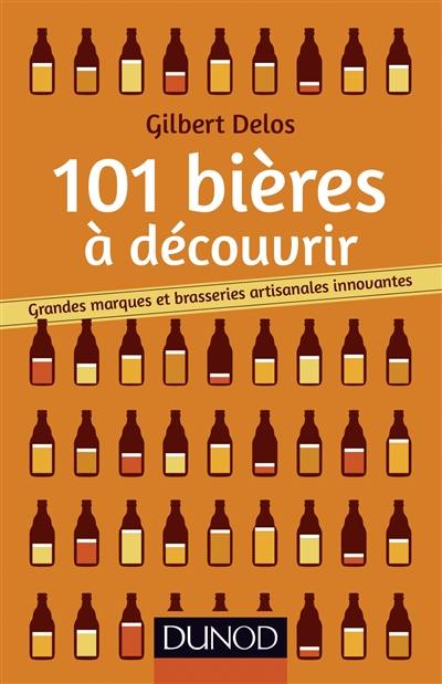 101 bières à découvrir : grandes marques et brasseries artisanales innovantes