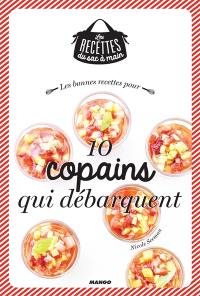 Les bonnes recettes pour 10 copains qui débarquent