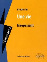 Etude sur Maupassant, Une vie