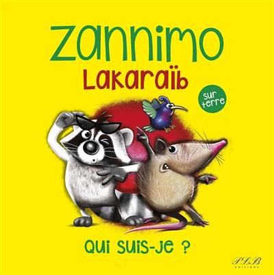 Zannimo Lakaraïb. Vol. 1. Sur Terre