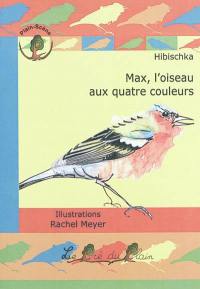 Max, l'oiseau aux quatre couleurs