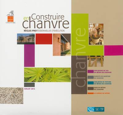 Construire en chanvre : règles professionnelles d'exécution : juillet 2012