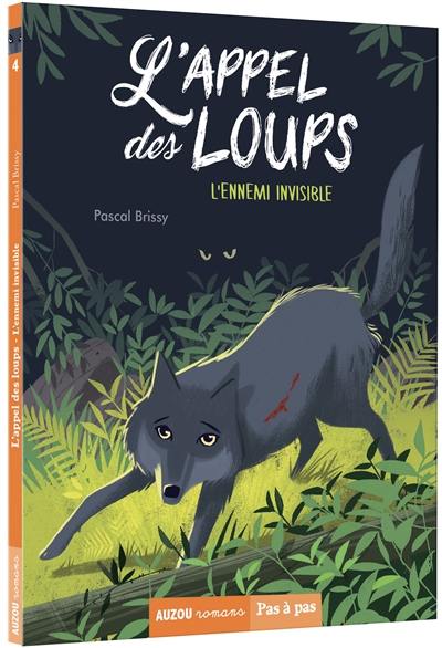 L'appel des loups. Vol. 4. L'ennemi invisible