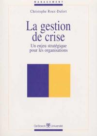 La gestion de crise : un enjeu stratégique pour les organisations