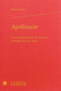 Apollinaire : le renouvellement de l'écriture poétique du XXe siècle