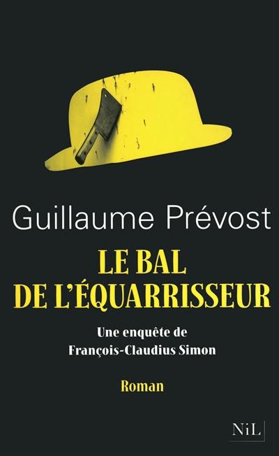 Une enquête de François-Claudius Simon. Le bal de l'équarrisseur