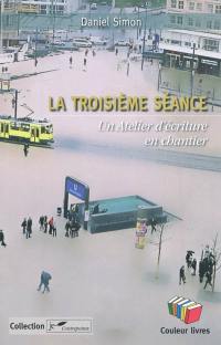 La troisième séance : un atelier d'écriture en chantier