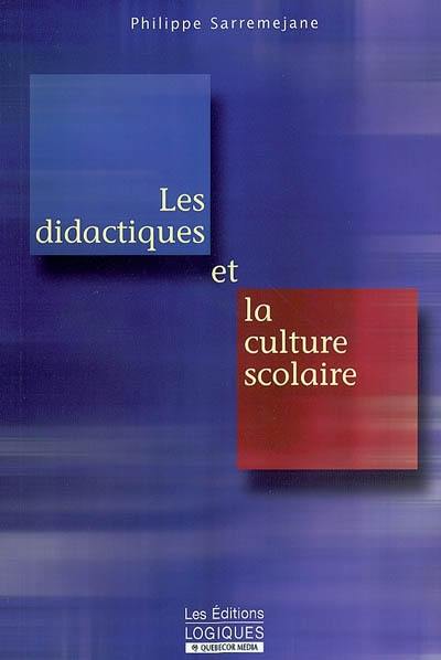 Les didactiques et la culture scolaire