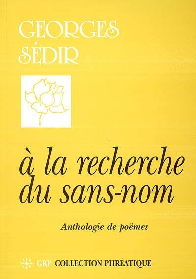 A la recherche du sans-nom : anthologie de poëmes