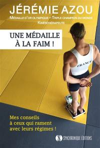 Une médaille à la faim ! : mes conseils à ceux qui rament avec leurs régimes !