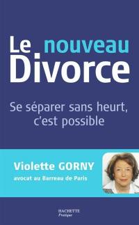 Le nouveau divorce : se séparer sans heurt, c'est possible