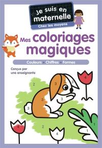 Je suis en maternelle, chez les moyens : mes coloriages magiques : couleurs, chiffres, formes