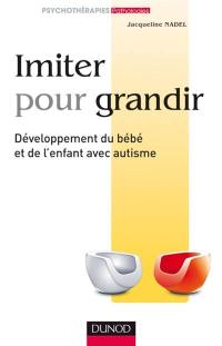 Imiter pour grandir : développement du bébé et de l'enfant avec autisme