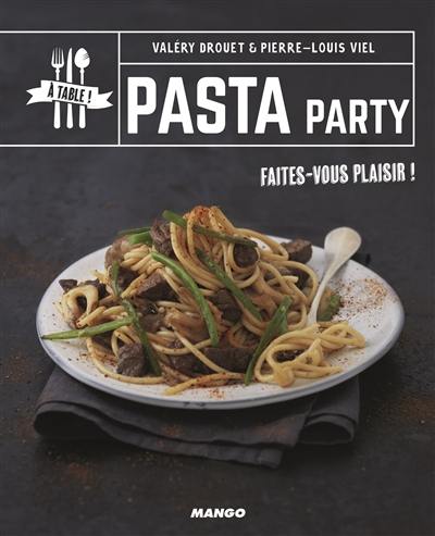 Pasta party : faites-vous plaisir !