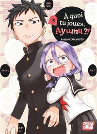 A quoi tu joues, Ayumu ?!. Vol. 3