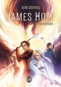 James Holt. Vol. 1. Révélations