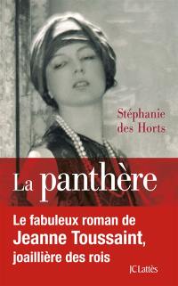 La panthère : le fabuleux roman de Jeanne Toussaint, joaillière des rois