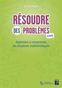 Résoudre des problèmes CM1 : apprendre à comprendre les situations mathématiques