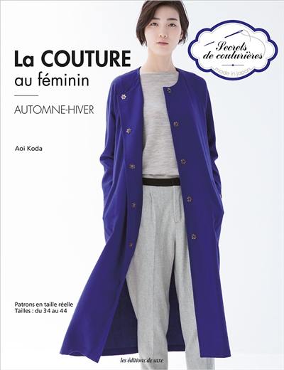 La couture au féminin : automne-hiver : patrons en taille réelle, tailles du 34 au 44 La couture au féminin : automne-hiver : patrons en taille réelle, tailles du 34 au 44