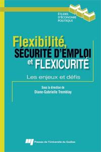 Flexibilité, sécurité d'emploi et flexicurité : les enjeux et défis