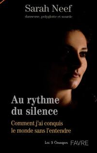 Au rythme du silence : comment j'ai conquis le monde sans l'entendre