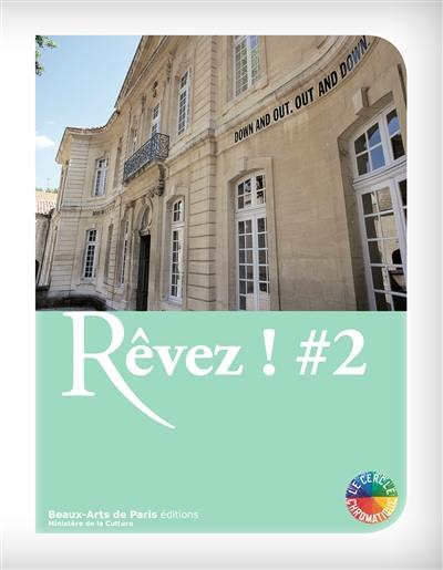 Rêvez ! #2 : exposition, Avignon, Centre d'art contemporain-Collection Lambert, du 3 décembre 2017 au 20 mai 2018