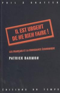 Il est urgent de ne rien faire ! : les Français et la croissance économique