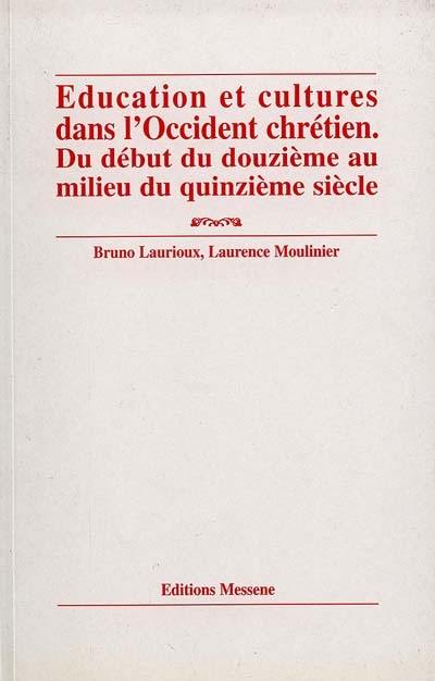 Education et cultures dans l'Occident chrétien : du début du douzième au milieu du quinzième siècle