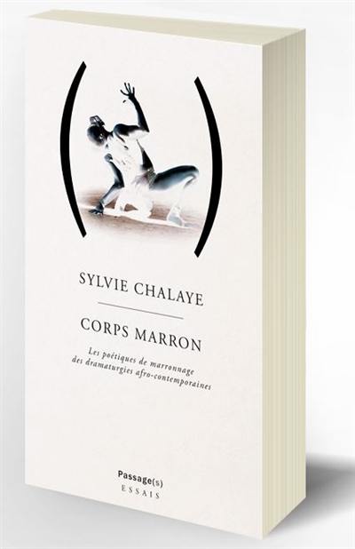 Corps marron : les poétiques de marronnage des dramaturgies afro-contemporaines