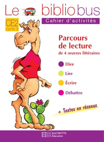 Le bibliobus CE2 cycle 3 : parcours de lecture de 4 oeuvres littéraires : cahier d'activités