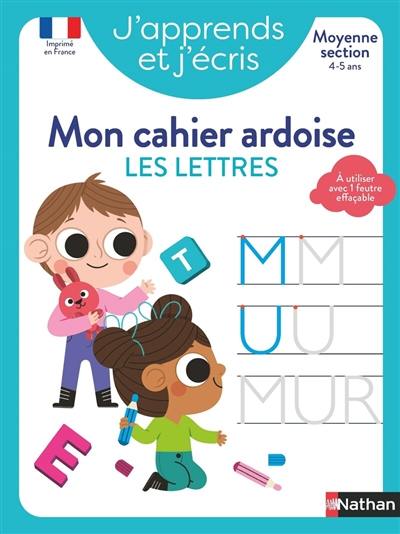 J'apprends et j'écris : mon cahier ardoise : les lettres, moyenne section, 4-5 ans