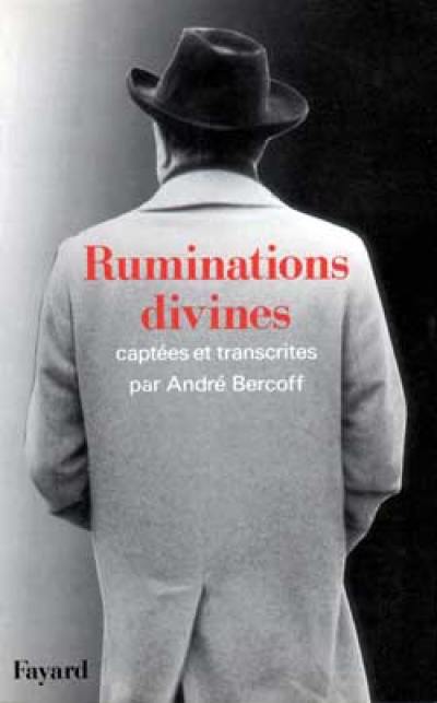 Ruminations divines : captées et transcrites par André Bercoff