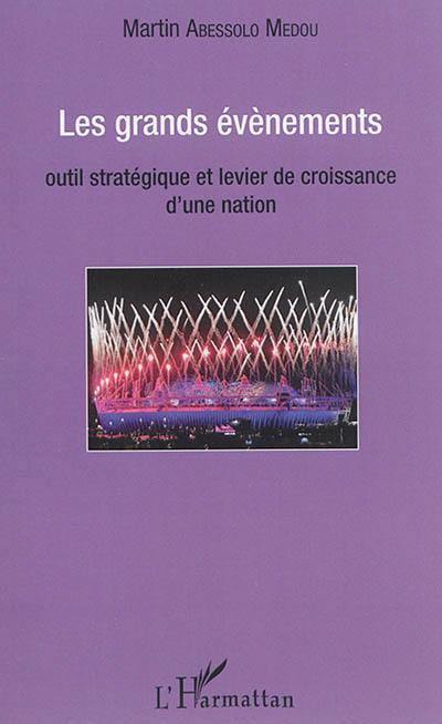 Les grands évènements : outil stratégique et levier de croissance d'une nation