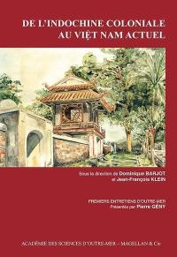 De l'Indochine coloniale au Vietnam actuel : premiers entretiens d'outre-mer