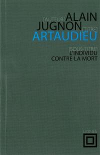 Artaudieu : l'individu contre la mort