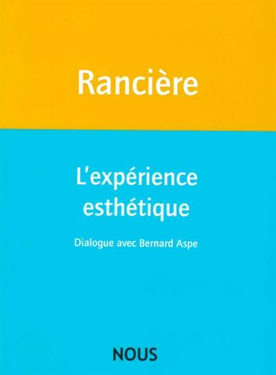 L'expérience esthétique : dialogue avec Bernard Aspe