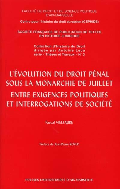 L'évolution du droit pénal sous la monarchie de Juillet entre exigences politiques et interrogations de société