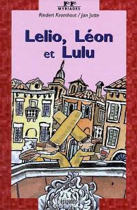 Lelio, Léon et Lulu