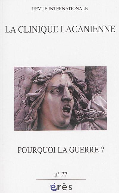 Clinique lacanienne (La), n° 27. Pourquoi la guerre ?