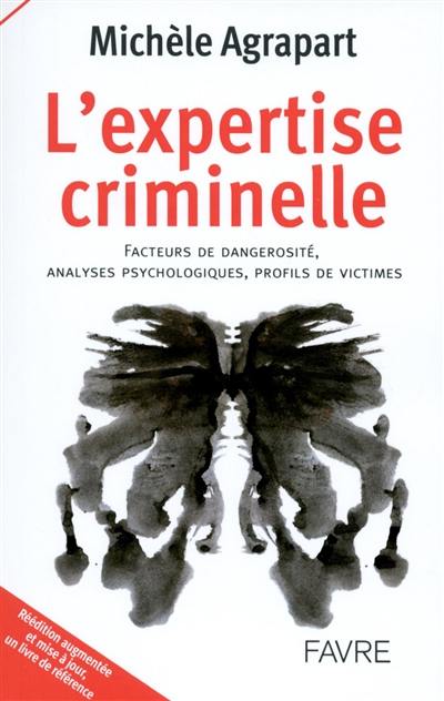 L'expertise criminelle : facteurs de dangerosité, analyses psychologiques, profils de victimes