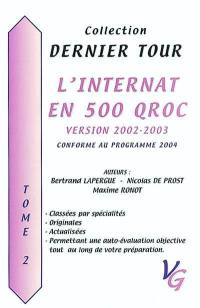 L'internat en 500 QROC : version 2002-2003 : conforme au programme 2004. Vol. 2