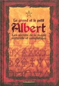 Le grand et le petit Albert : les secrets de la magie naturelle et cabalistique