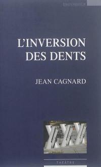 L'inversion des dents : théâtre