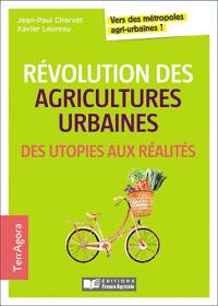 Révolution des agricultures urbaines, des utopies aux réalités : vers des métropoles agri-urbaines ?