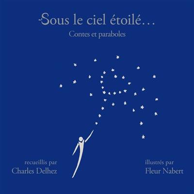 Sous le ciel étoilé... : contes et paraboles